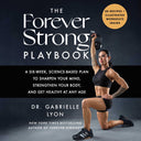 Book cover of 'The Forever Strong Playbook' with a woman lifting weights.